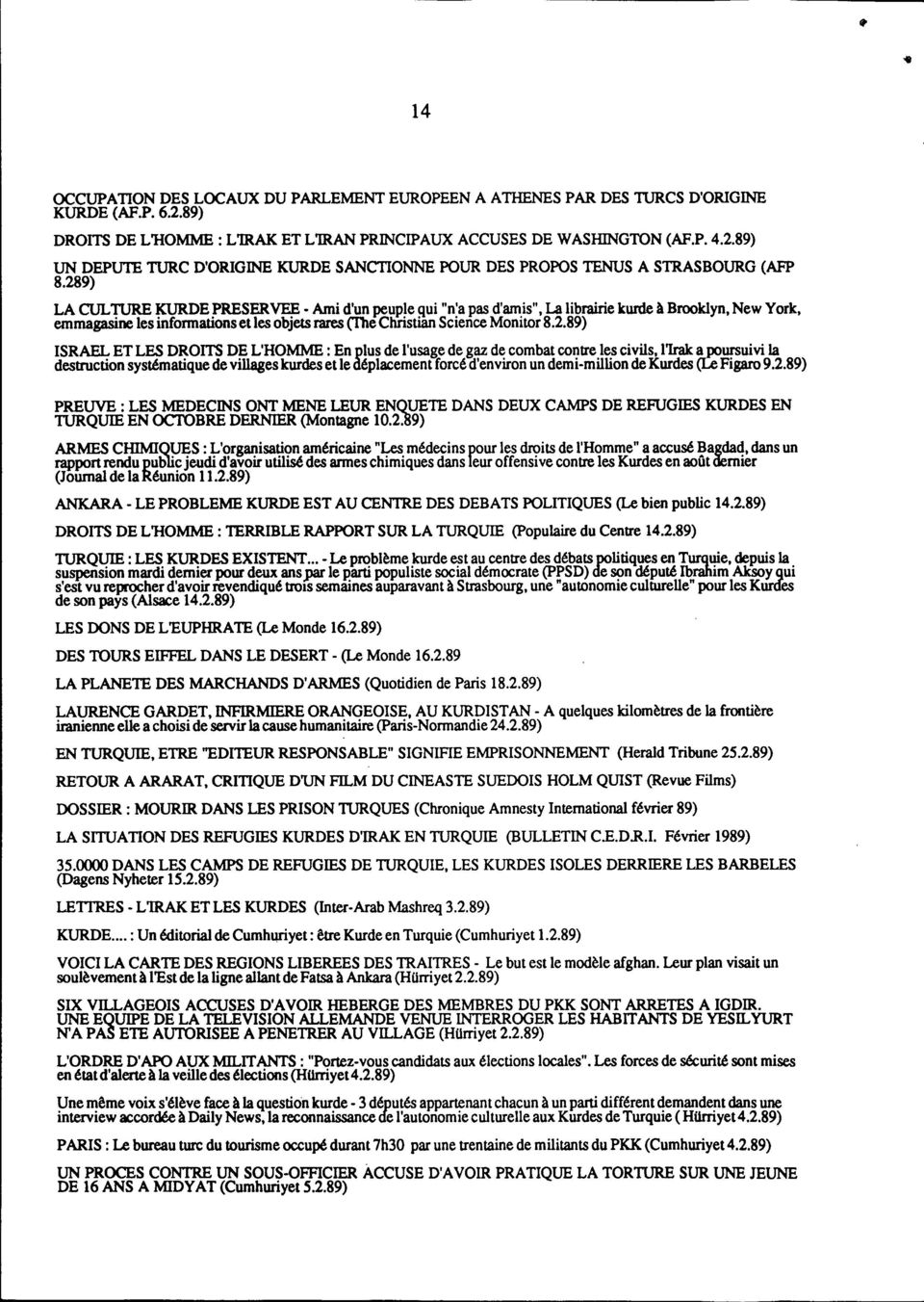 289) LA CUL TURE KURDE PRESERVEE. Ami d'un ~uple qui "n'a pas d'amis", La librairie kurde à Brooklyn, New York, emmagasine les informations et les objets rares (The Christian Science Monitor 8.2.89)