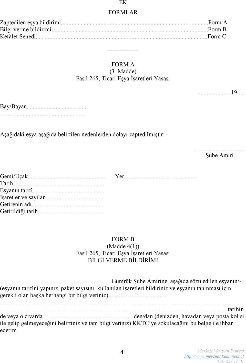 .. FORM B (Madde 4(1)) Fasıl 265, Ticari Eşya İşaretleri Yasası BİLGİ VERME BİLDİRİMİ.