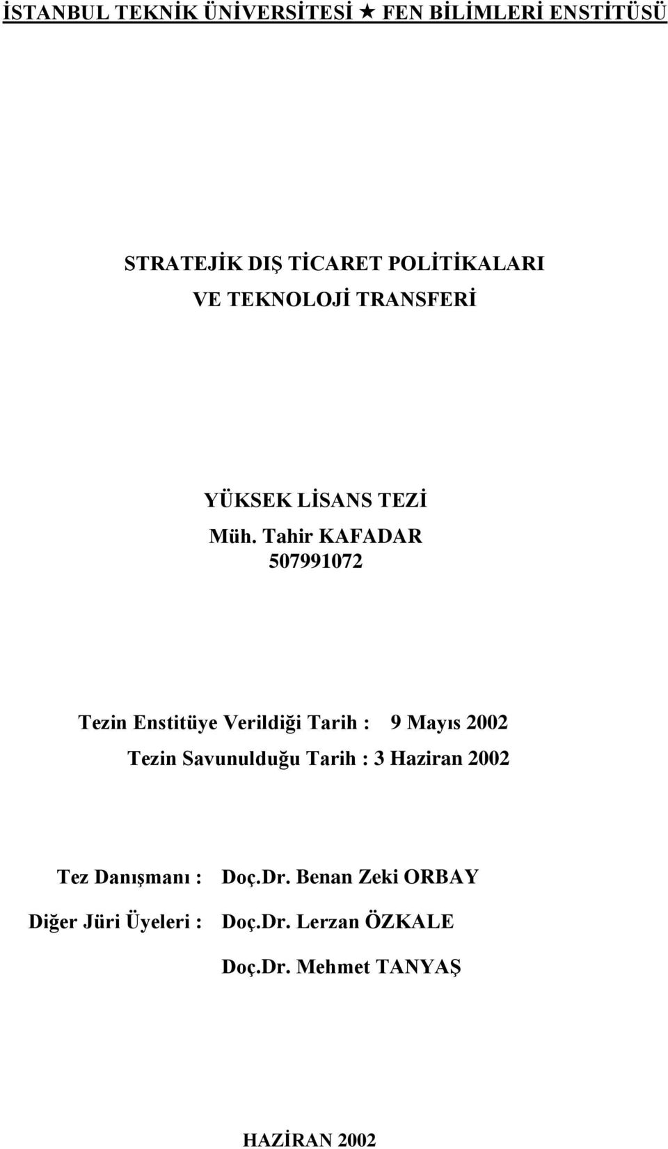 Thir KAFADAR 57997 Tezin Enstitüye Verildiği Trih : 9 Myıs Tezin Svunulduğu Trih :