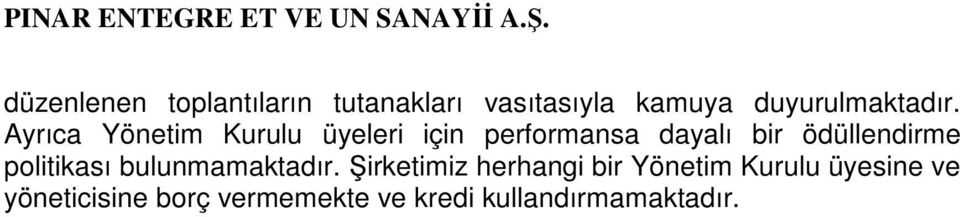 Ayrıca Yönetim Kurulu üyeleri için performansa dayalı bir