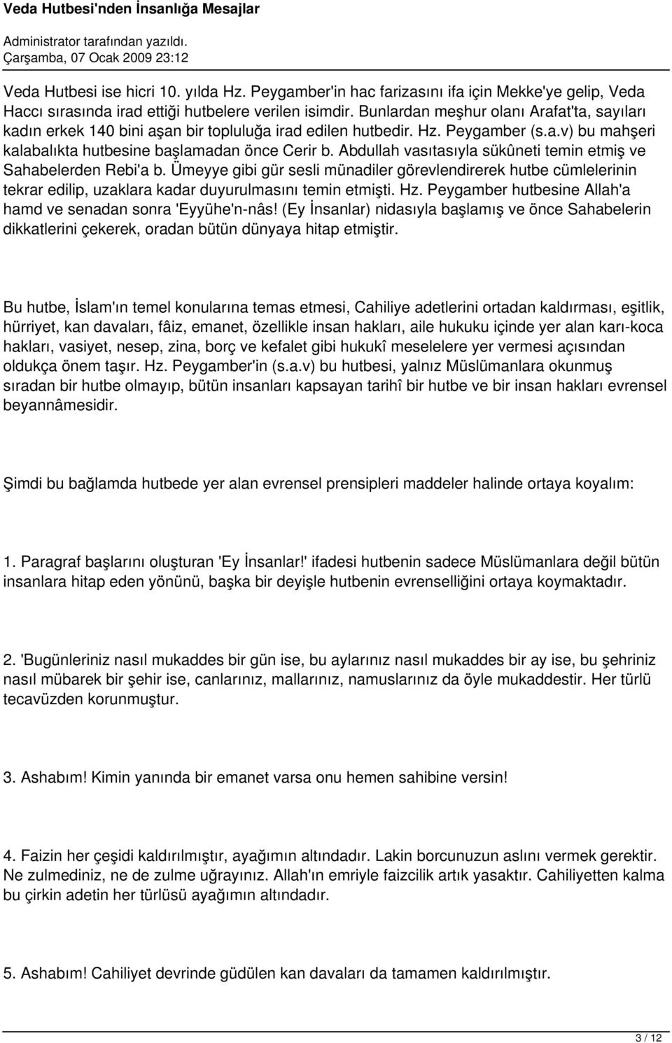 Abdullah vasıtasıyla sükûneti temin etmiş ve Sahabelerden Rebi'a b. Ümeyye gibi gür sesli münadiler görevlendirerek hutbe cümlelerinin tekrar edilip, uzaklara kadar duyurulmasını temin etmişti. Hz.