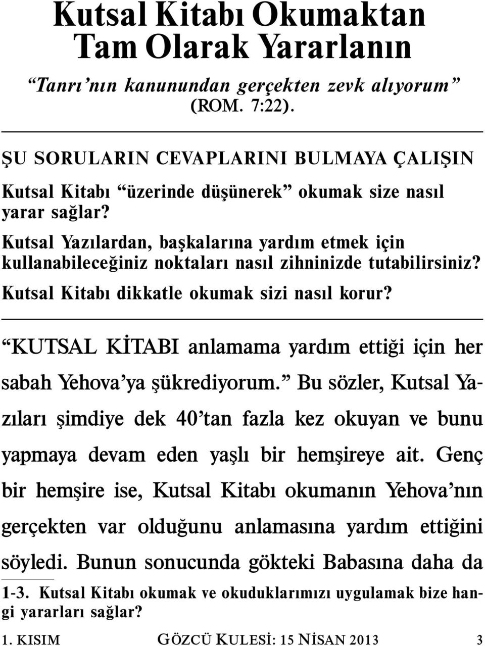 Kutsal Yazılardan, baskalarına yardım etmek icin kullanabileceginiz noktaları nasıl zihninizde tutabilirsiniz? Kutsal Kitabı dikkatle okumak sizi nasıl korur?