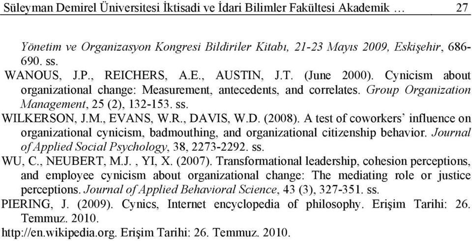D. (2008). A test of coworkers influence on organizational cynicism, badmouthing, and organizational citizenship behavior. Journal of Applied Social Psychology, 38, 2273-2292. ss. WU, C., NEUBERT, M.
