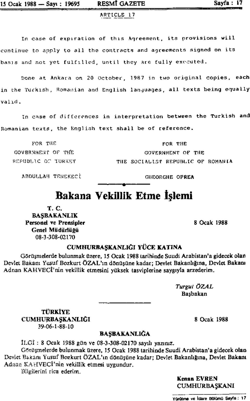 In case of differences in interpretation between the Turkish and Romanian texts, the English text shall be of reference.