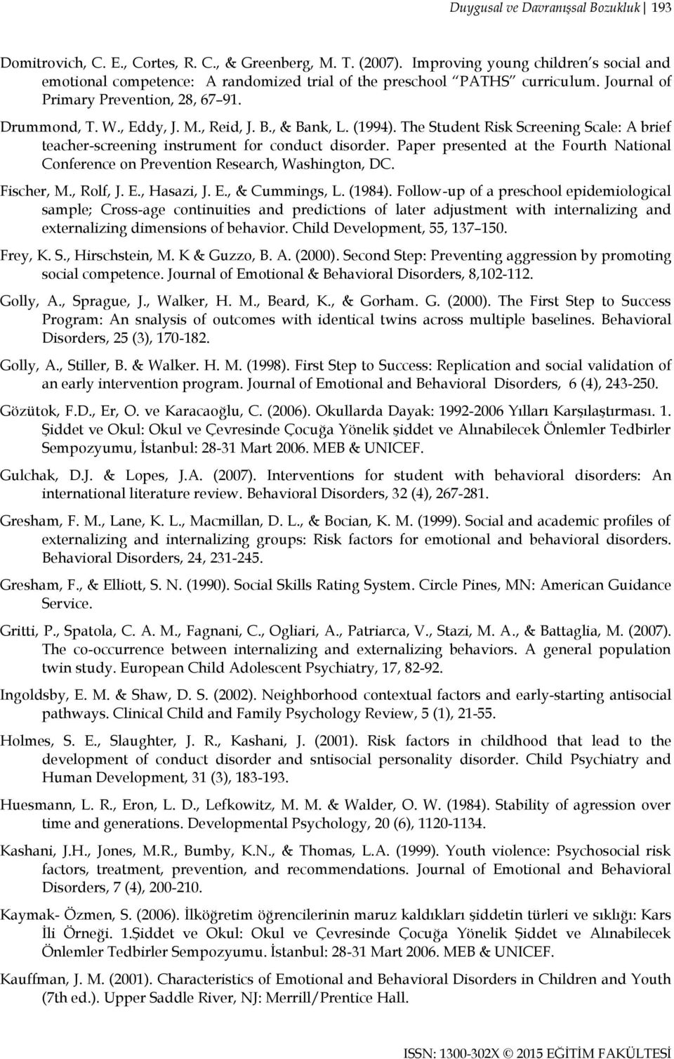 , & Bank, L. (1994). The Student Risk Screening Scale: A brief teacher-screening instrument for conduct disorder.