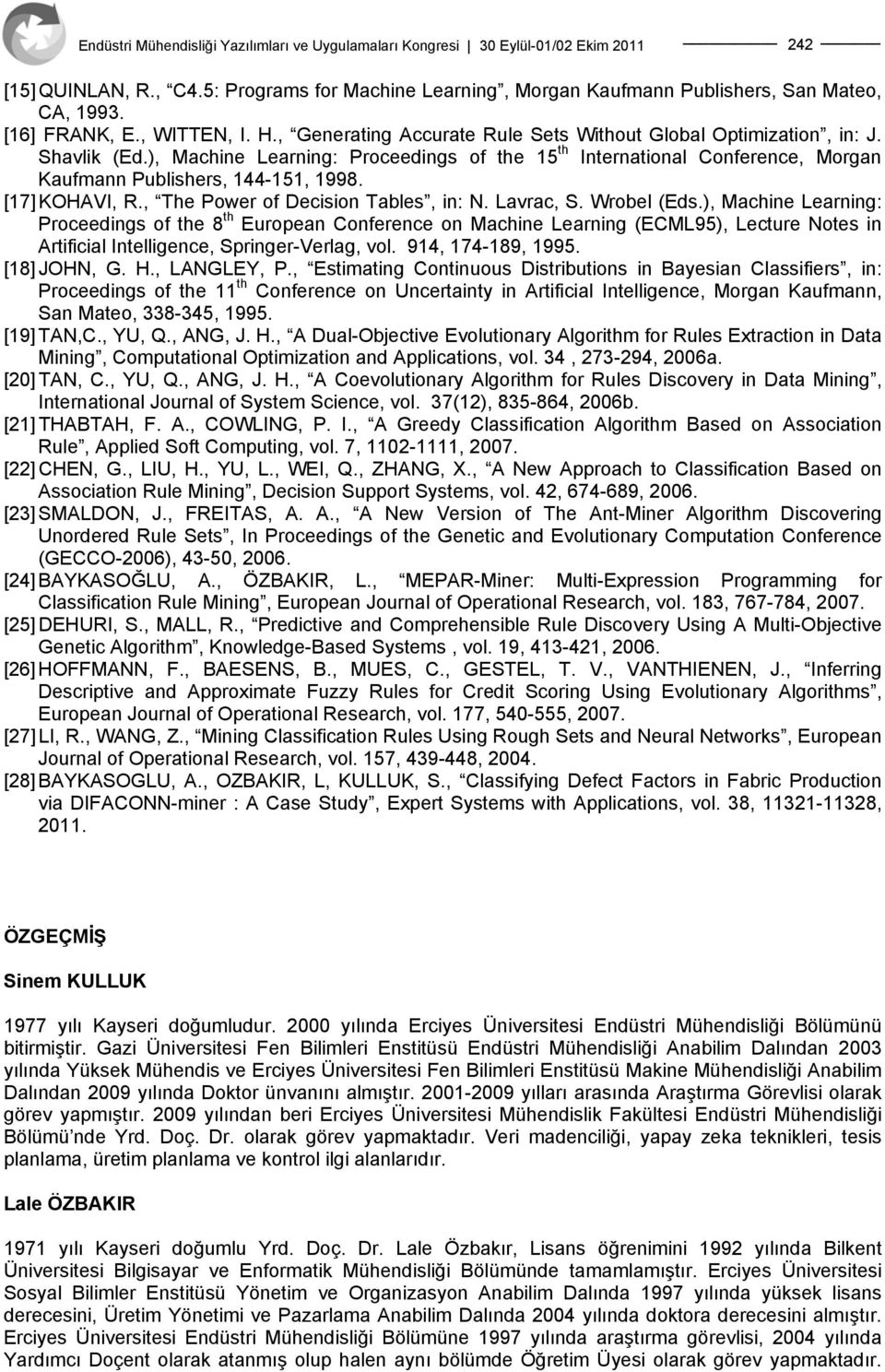 [17] KOHAVI, R., The Power of Decision Tables, in: N. Lavrac, S. Wrobel (Eds.