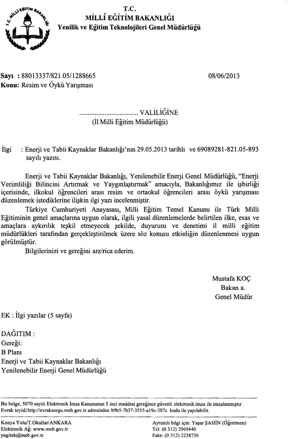 Enerji ve Tabii Kaynaklar Bakanlığı, Yenilenebilir Enerji Genel Müdürlüğü, "Enerji Verimliliği Bilincini Artırmak ve Yaygınlaştırmak" amacıyla, Bakanlığımız ile işbirliği içerisinde, ilkokul