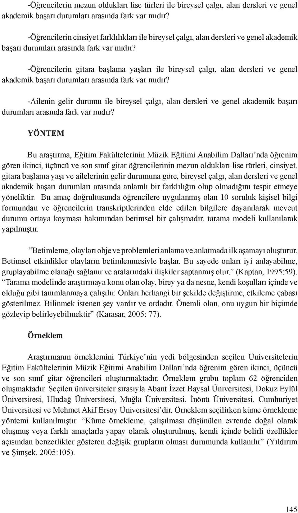 -Öğrencilerin gitara başlama yaşları ile bireysel çalgı, alan dersleri ve genel akademik başarı durumları arasında fark var mıdır?