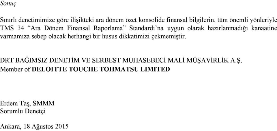 varmamıza sebep olacak herhangi bir husus dikkatimizi çekmemiştir.