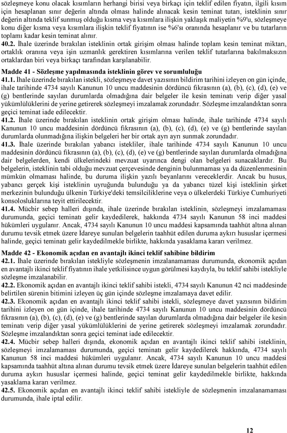 bu tutarların toplamı kadar kesin teminat alınır. 40.2.