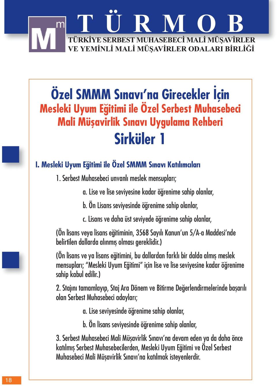 Lise ve lise seviyesine kadar öğrenime sahip olanlar, b. Ön Lisans seviyesinde öğrenime sahip olanlar, c.