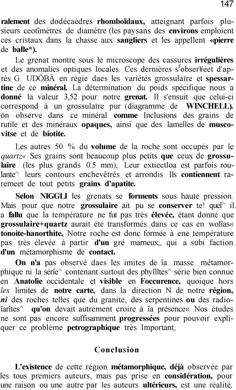 Ces dernières s f obser eet d'après G UDÖBÄ en régie daes les variétés grossulaïre et spessartine de ce minéral. La détermination du poids spécifique nous a donné la valeur 3,52 pour notre grenat.