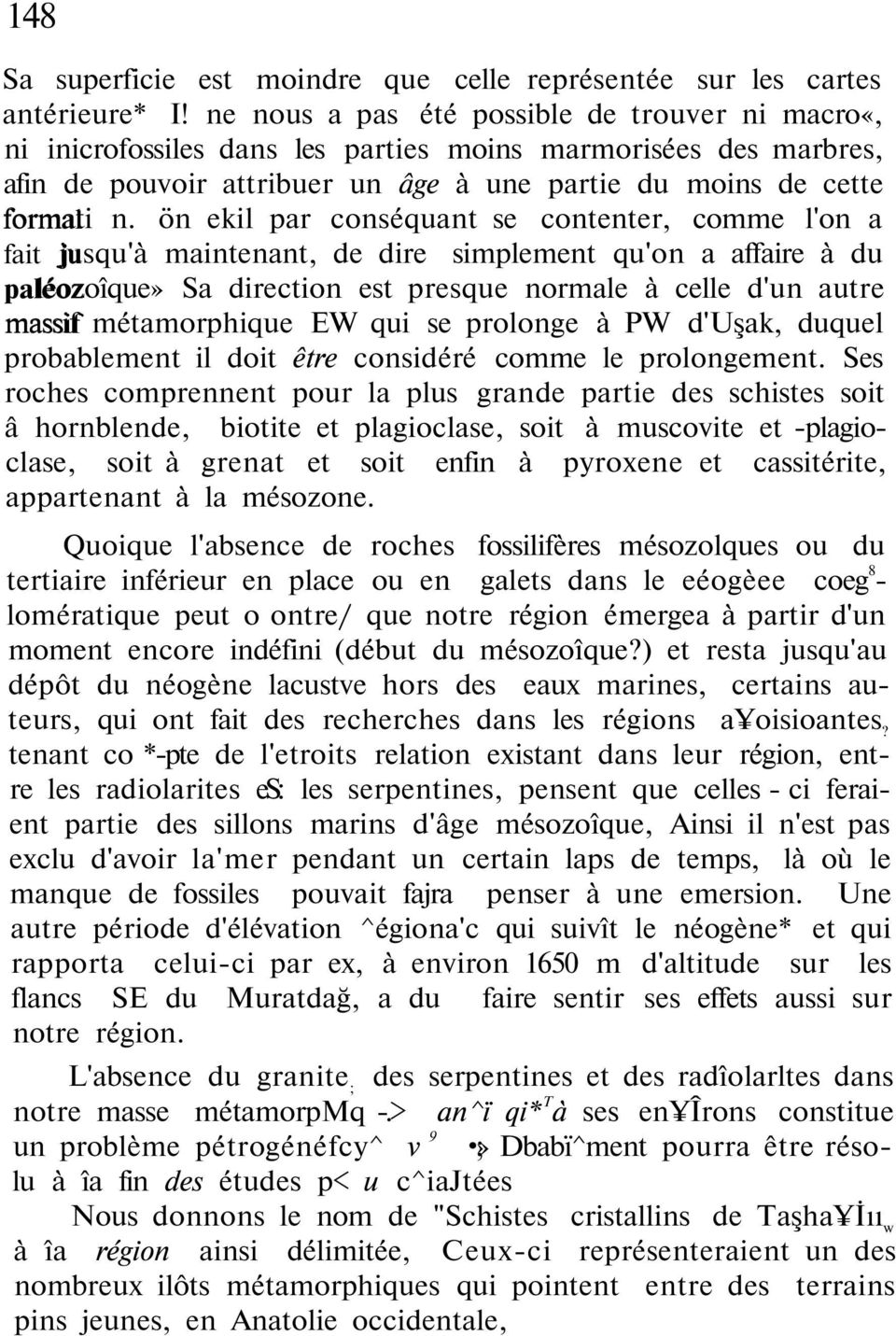 ön ekil par conséquant se contenter, comme l'on a fait jusqu'à maintenant, de dire simplement qu'on a affaire à du paléoz léozoîque» Sa direction est presque normale à celle d'un autre massif