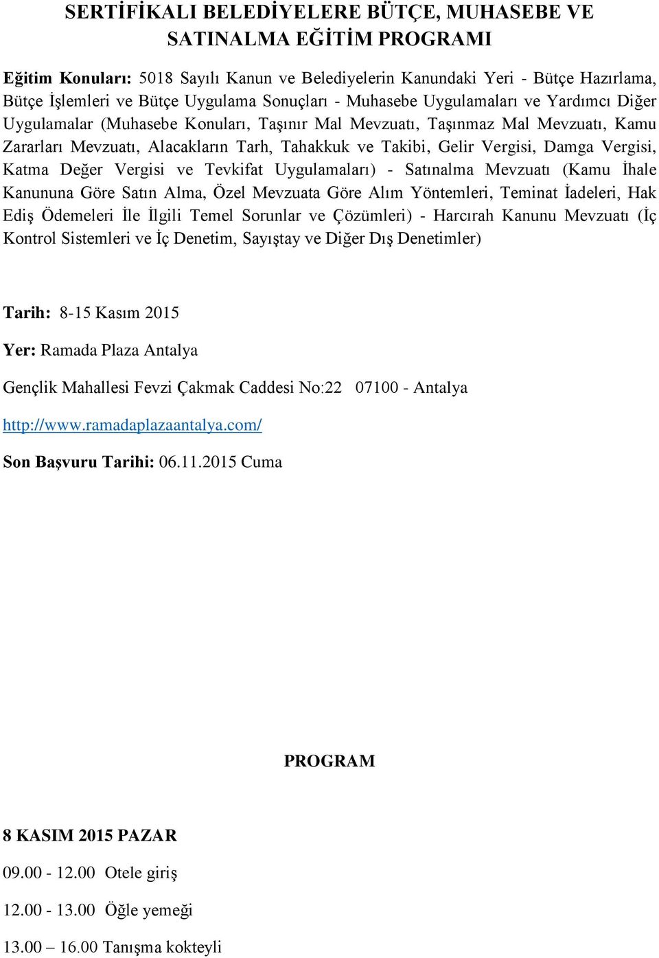 Damga Vergisi, Katma Değer Vergisi ve Tevkifat Uygulamaları) - Satınalma Mevzuatı (Kamu İhale Kanununa Göre Satın Alma, Özel Mevzuata Göre Alım Yöntemleri, Teminat İadeleri, Hak Ediş Ödemeleri İle