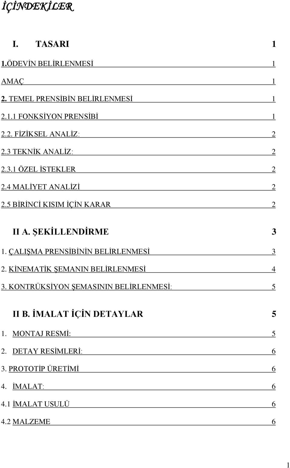 ÇALIġA PRESĠBĠĠ BELĠRLEESĠ 3. KĠEATĠK ġeai BELĠRLEESĠ 4 3. KOTRÜKSĠYO ġeasii BELĠRLEESĠ: 5 II B.