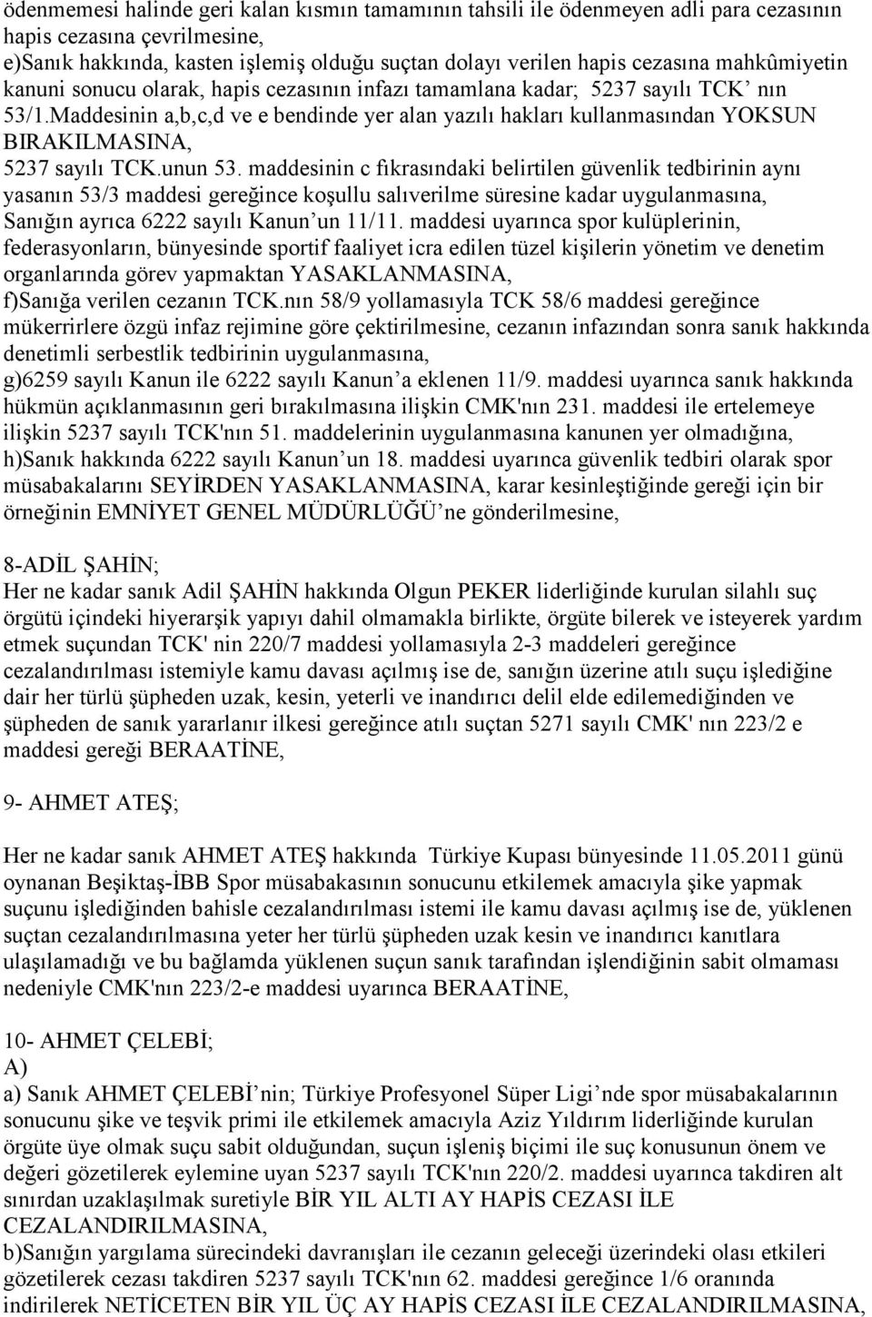 unun 53. maddesinin c fıkrasındaki belirtilen güvenlik tedbirinin aynı yasanın Sanığın ayrıca 6222 sayılı Kanun un 11/11.