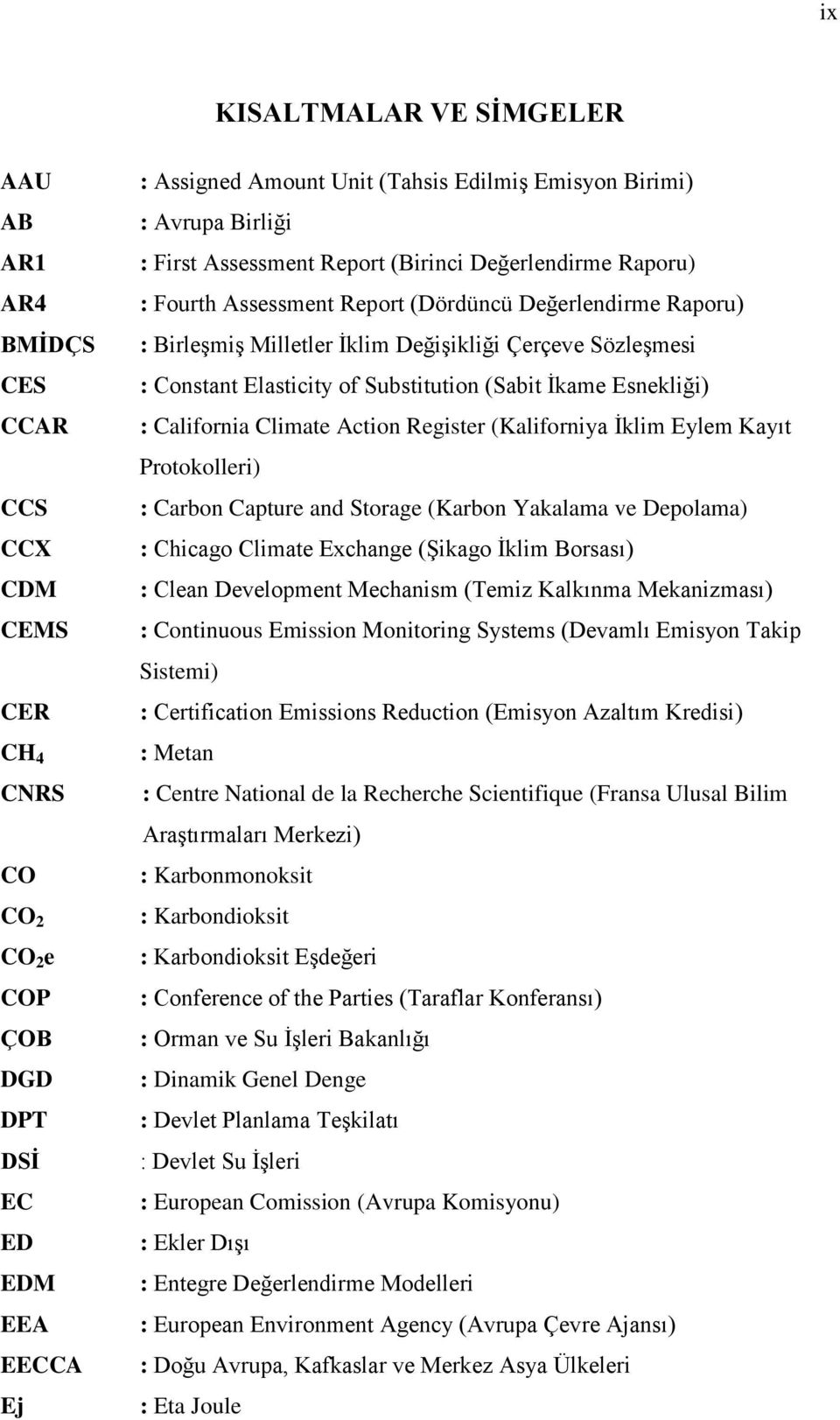 : Constant Elasticity of Substitution (Sabit İkame Esnekliği) : California Climate Action Register (Kaliforniya İklim Eylem Kayıt Protokolleri) : Carbon Capture and Storage (Karbon Yakalama ve