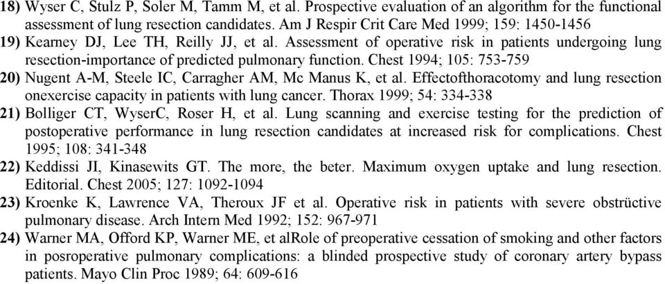 Chest 1994; 105: 753-759 20) Nugent A-M, Steele IC, Carragher AM, Mc Manus K, et al. Effectofthoracotomy and lung resection onexercise capacity in patients with lung cancer.