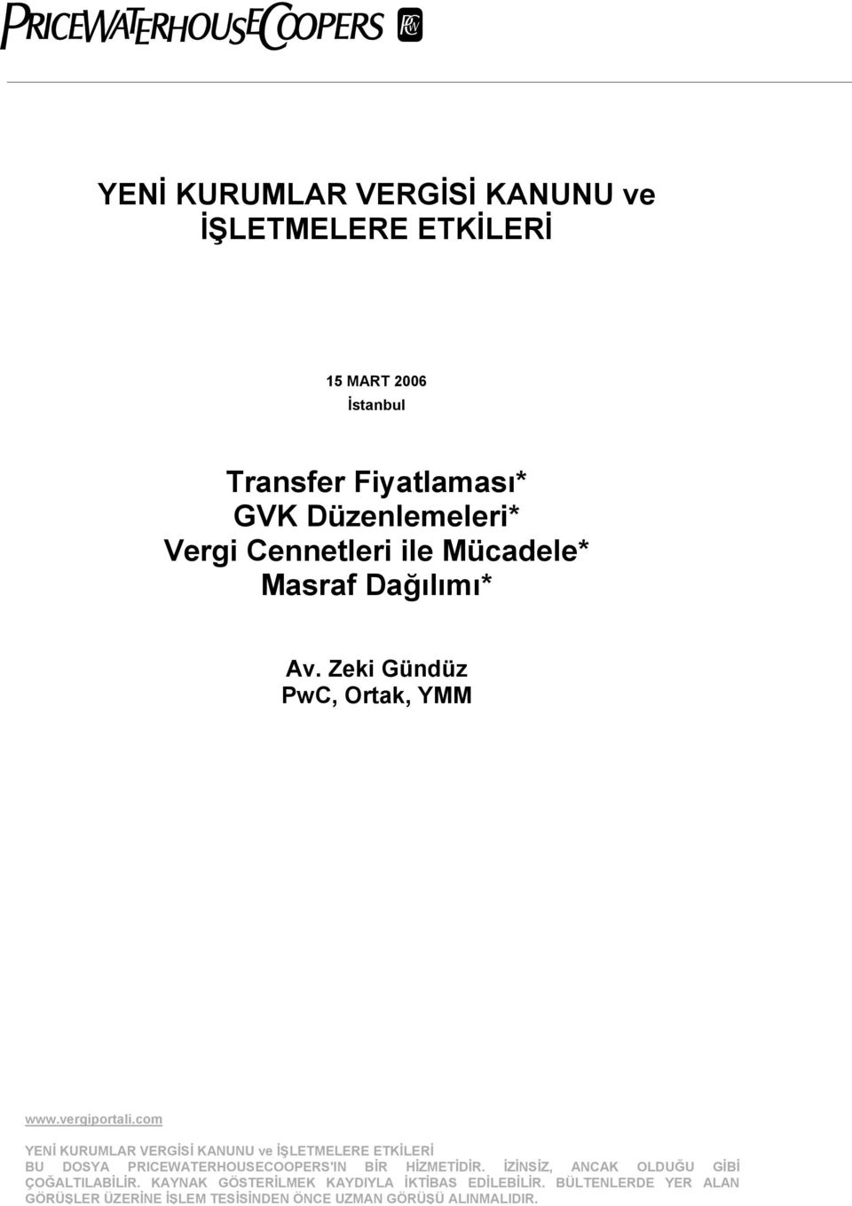 Zeki Gündüz PwC, Ortak, YMM BU DOSYA PRICEWATERHOUSECOOPERS'IN BİR HİZMETİDİR.