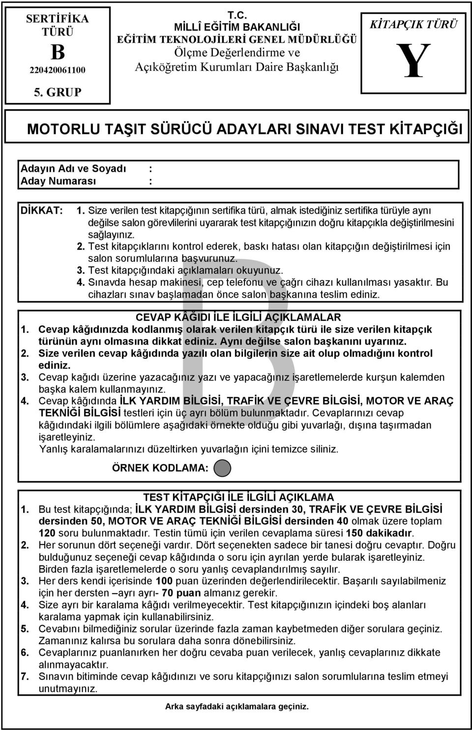 Numaras : DKKAT: 1. Size verilen test kitapçnn sertifika türü, almak istediiniz sertifika türüyle ayn deilse salon görevlilerini uyararak test kitapçnzn doru kitapçkla deitirilmesini salaynz. 2.