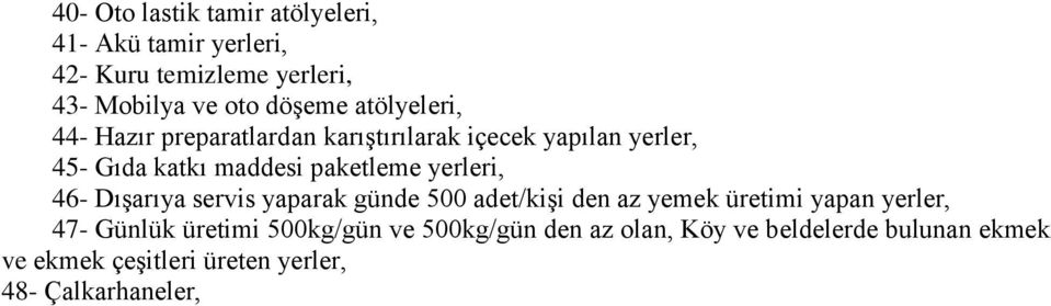 yerleri, 46- Dışarıya servis yaparak günde 500 adet/kişi den az yemek üretimi yapan yerler, 47- Günlük üretimi