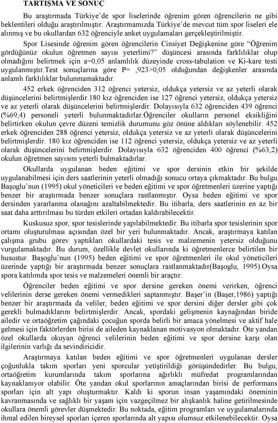 Spor Lisesinde öğrenim gören öğrencilerin Cinsiyet Değişkenine göre Öğrenim gördüğünüz okulun öğretmen sayısı yeterlimi?