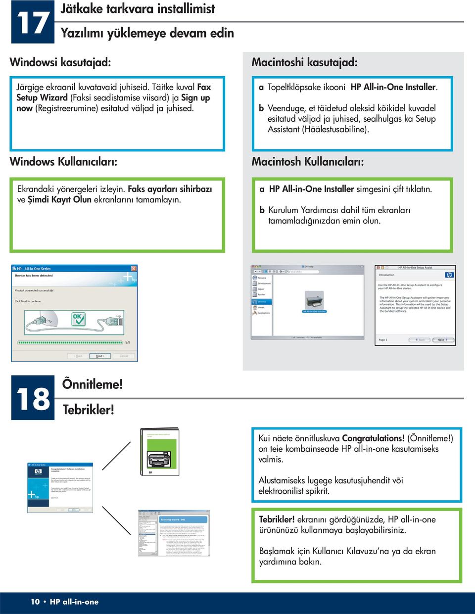 Täitke kuval Fax Setup Wizard (Faksi seadistamise viisard) ja Sign up now (Registreerumine) esitatud väljad ja juhised. Macintoshi kasutajad: a Topeltklõpsake ikooni HP All-in-One Installer.