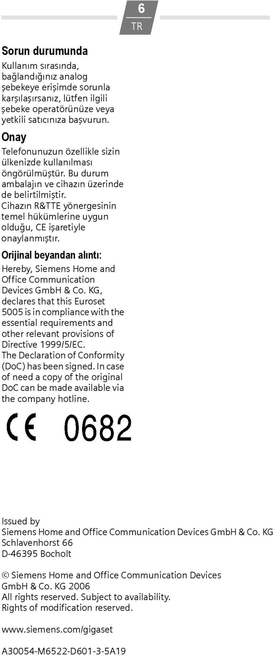 Cihazın R&TTE yönergesinin temel hükümlerine uygun olduğu, CE işaretiyle onaylanmıştır. Orijinal beyandan alıntı: Hereby, Siemens Home and Office Communication Devices GmbH & Co.