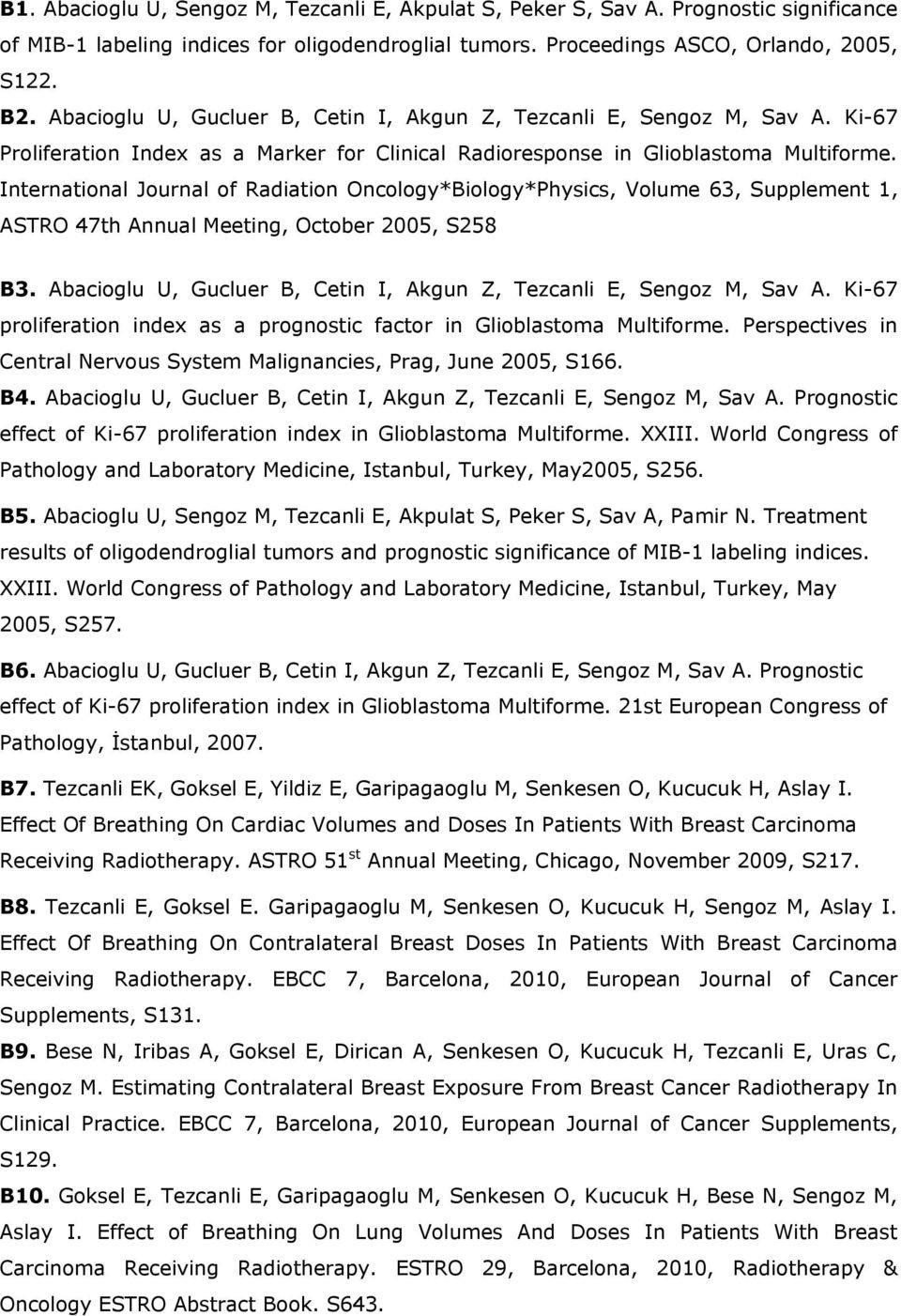 International Journal of Radiation Oncology*Biology*Physics, Volume 63, Supplement 1, ASTRO 47th Annual Meeting, October 2005, S258 B3.