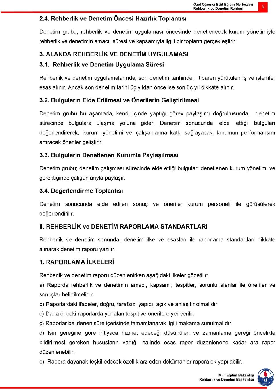 toplantı gerçekleştirir. 3. ALANDA REHBERLİK VE DENETİM UYGULAMASI 3.1.