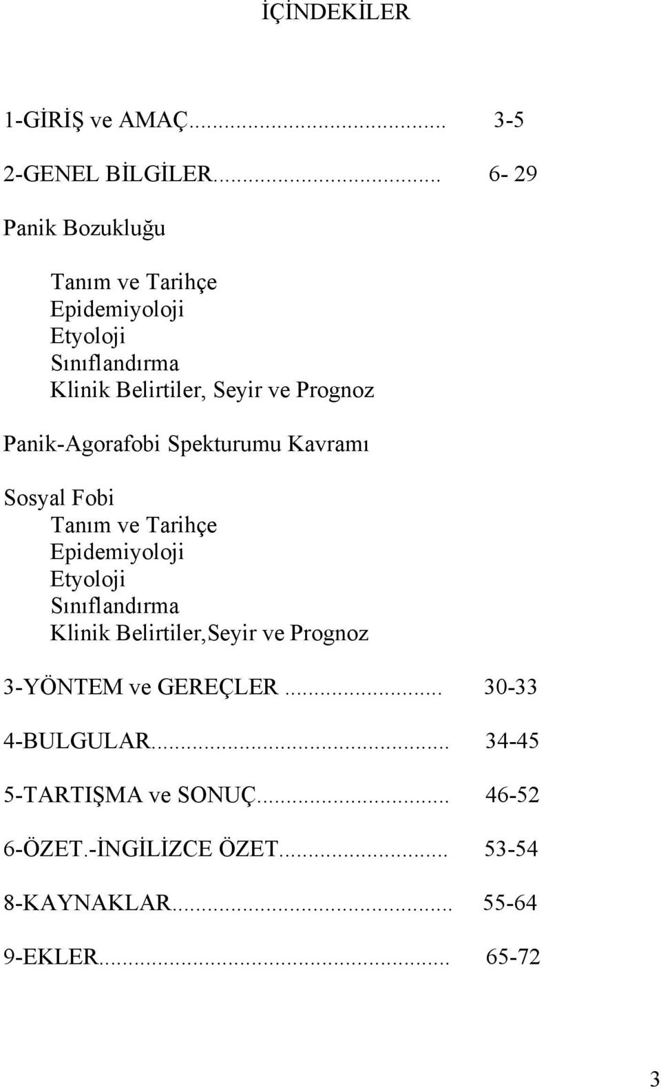 Prognoz Panik-Agorafobi Spekturumu Kavramı Sosyal Fobi Tanım ve Tarihçe Epidemiyoloji Etyoloji Sınıflandırma