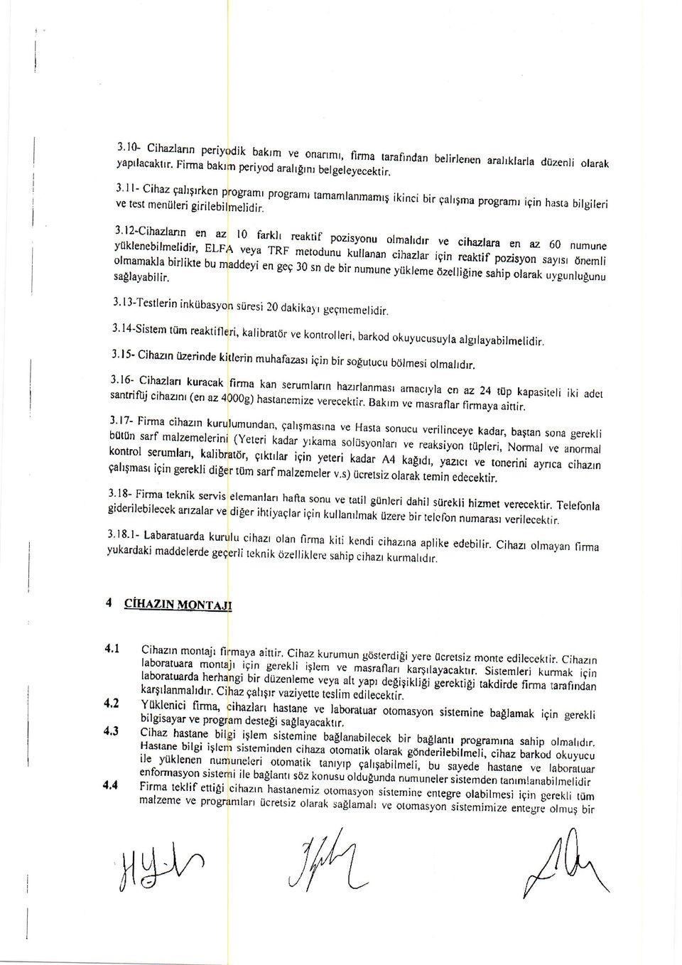 ytlklenebilmelidir' ELFA veya TRF metodunu kullanan cihazrar igin reaktif pozisyon sayrsr 'nemri ]jilil*lilirlikte bu maddevi en gec 30 sn de bir numune yutre* oreilisine sahip orarak u-vgunrugunu 3.