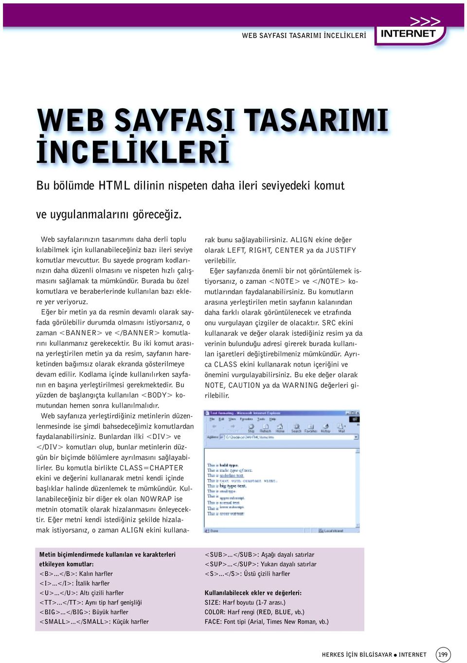 Bu sayede program kodlar - n z n daha düzenli olmas n ve nispeten h zl çal flmas n sa lamak ta mümkündür. Burada bu özel komutlara ve beraberlerinde kullan lan baz eklere yer veriyoruz.