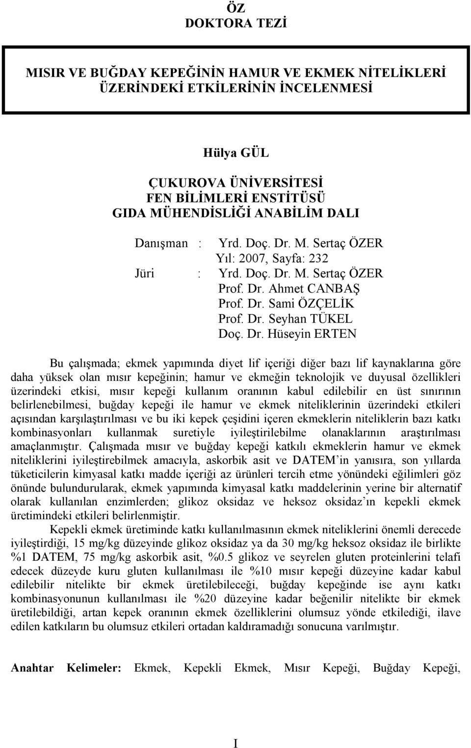 M. Sertaç ÖZER Yıl: 2007, Sayfa: 232 Jüri : Yrd. Doç. Dr.