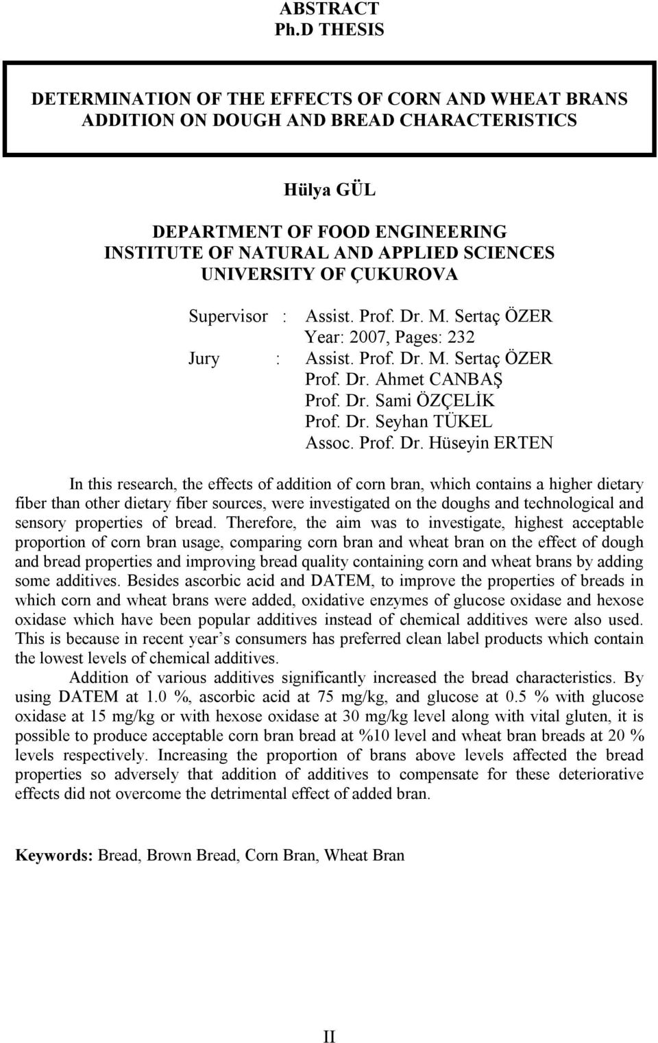 OF ÇUKUROVA Supervisor : Assist. Prof. Dr. M. Sertaç ÖZER Year: 2007, Pages: 232 Jury : Assist. Prof. Dr. M. Sertaç ÖZER Prof. Dr. Ahmet CANBAŞ Prof. Dr. Sami ÖZÇELİK Prof. Dr. Seyhan TÜKEL Assoc.