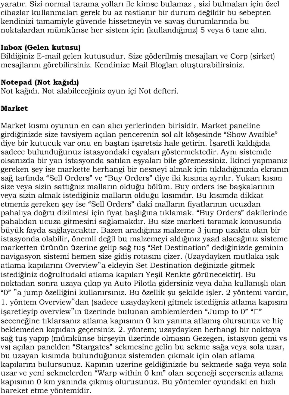 durumlarında bu noktalardan mümkünse her sistem için (kullandığınız) 5 veya 6 tane alın. Inbox (Gelen kutusu) Bildiğiniz E-mail gelen kutusudur.