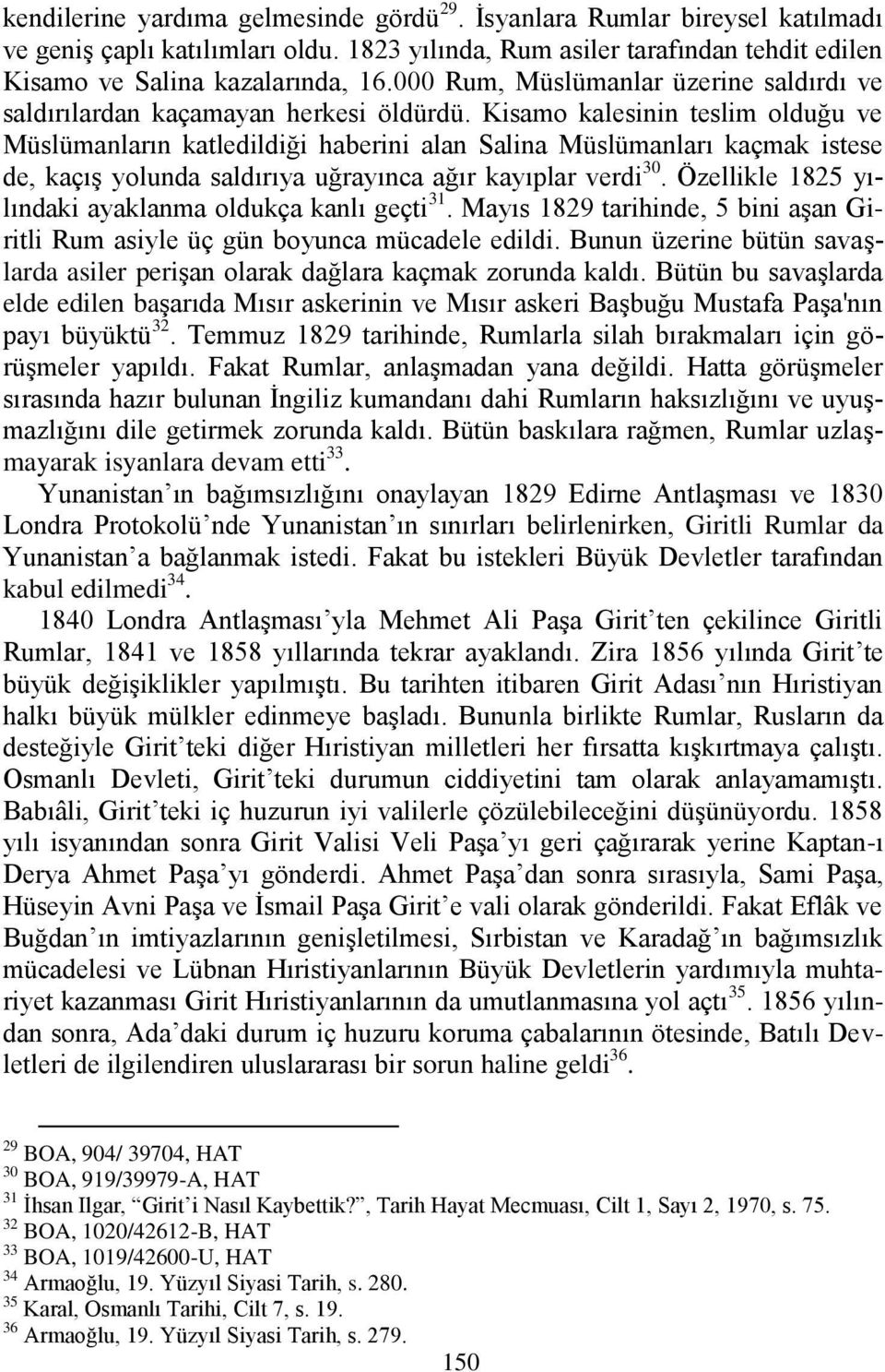 Kisamo kalesinin teslim olduğu ve Müslümanların katledildiği haberini alan Salina Müslümanları kaçmak istese de, kaçış yolunda saldırıya uğrayınca ağır kayıplar verdi 30.