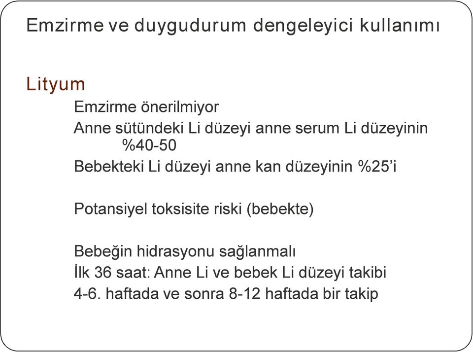 düzeyinin %25 i Potansiyel toksisite riski (bebekte) Bebeğin hidrasyonu sağlanmalı