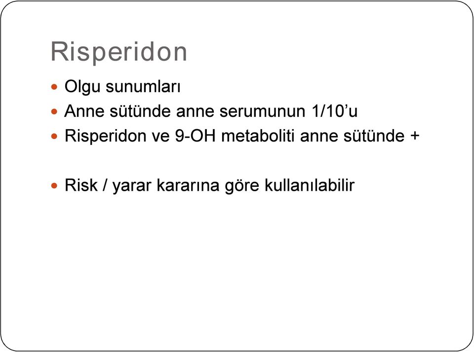 Risperidon ve 9 OH metaboliti anne