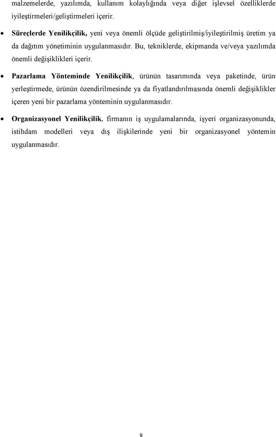 Bu, tekniklerde, ekipmanda ve/veya yazılımda önemli değişiklikleri içerir.