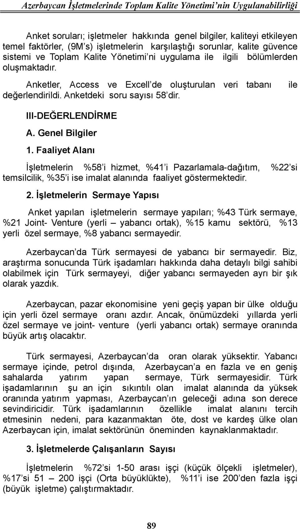 Anketdeki soru sayısı 58 dir. ile III-DEĞERLENDİRME A. Genel Bilgiler 1.