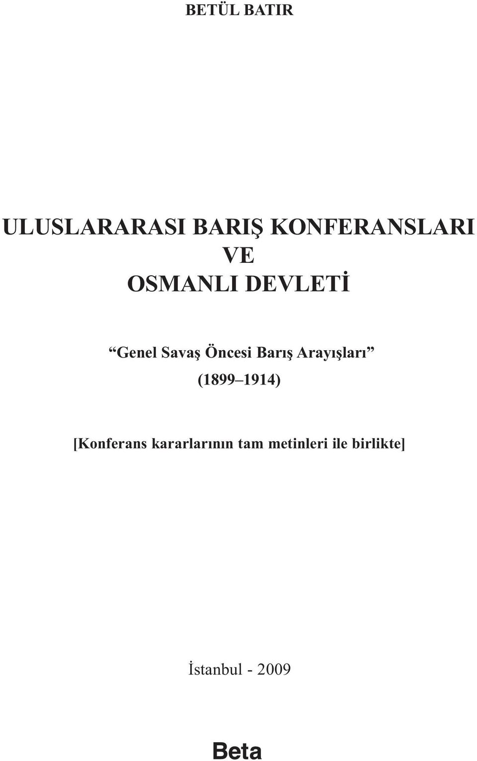 Arayışları (1899 1914) [Konferans