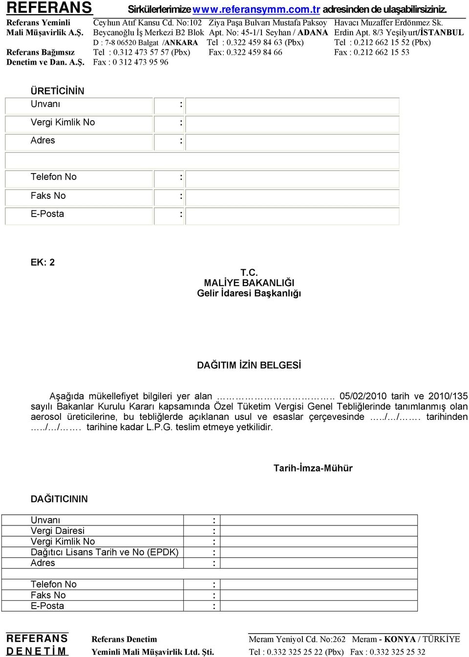 bu tebliğlerde açıklanan usul ve esaslar çerçevesinde../ /. tarihinden../ /. tarihine kadar L.P.G. teslim etmeye yetkilidir.