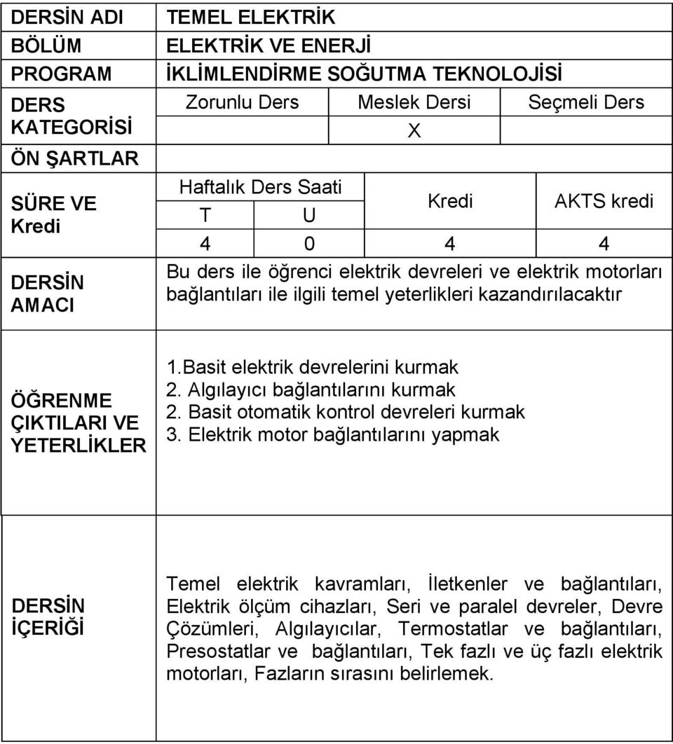 Elektrik motor bağlantılarını yapmak Temel elektrik kavramları, İletkenler ve bağlantıları, Elektrik ölçüm cihazları, Seri ve paralel devreler,