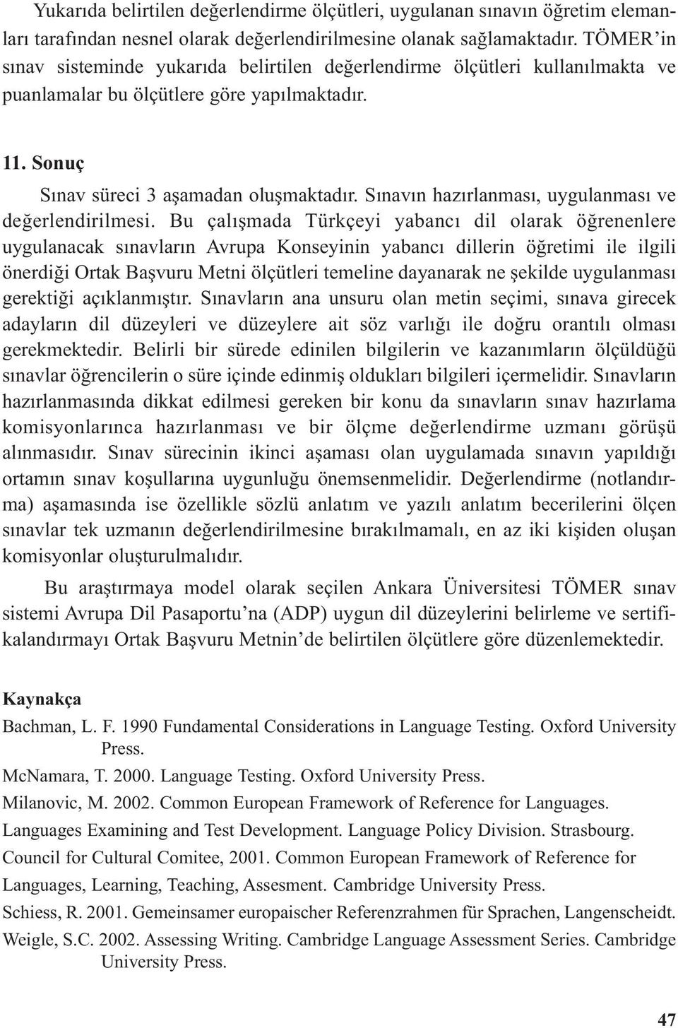 Sınavın hazırlanması, uygulanması ve değerlendirilmesi.