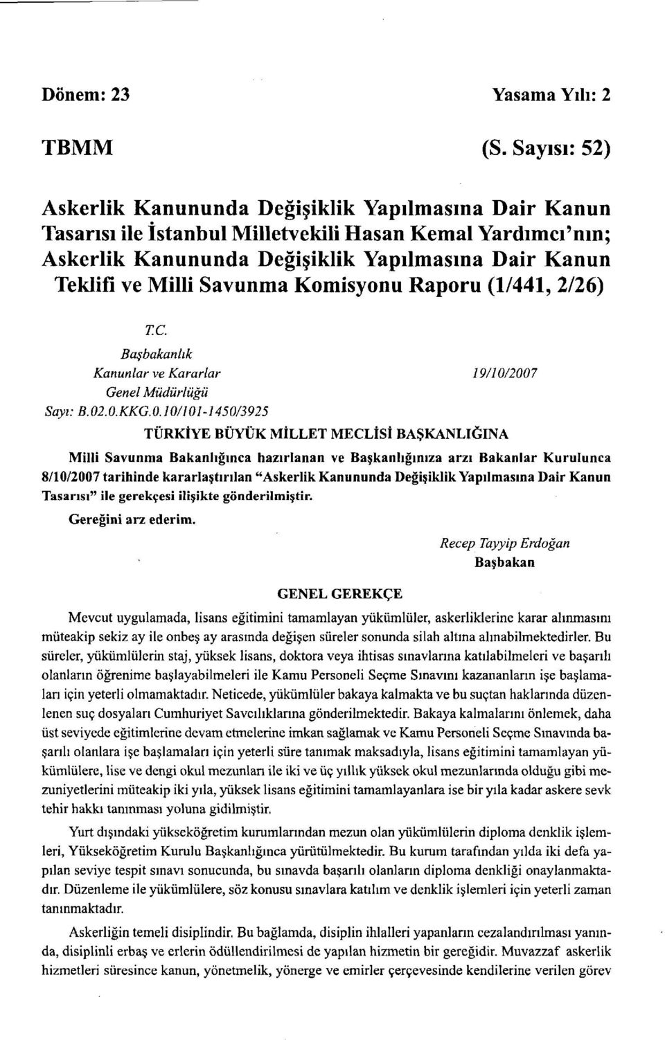 Savunma Komisyonu Raporu (1/441, 2/26) T.C. Başbakanlık Kan un lar ve Kararlar 19/10/200 7 Genel Müdürlüğü Sayı: B. 02