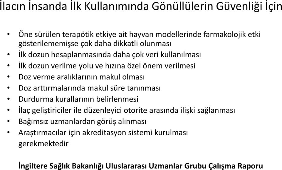 olması Doz arttırmalarında makul süre tanınması Durdurma kurallarının belirlenmesi İlaç geliştiriciler ile düzenleyici otorite arasında ilişki sağlanması