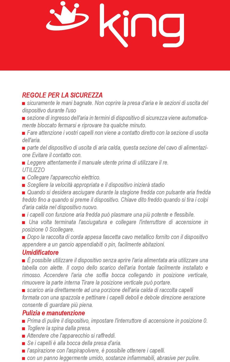 di uscita di aria calda, questa sezione del cavo di alimentazione Evitare il contatto con Leggere attentamente il manuale utente prima di utilizzare il re UTILIZZO Collegare l'apparecchio elettrico