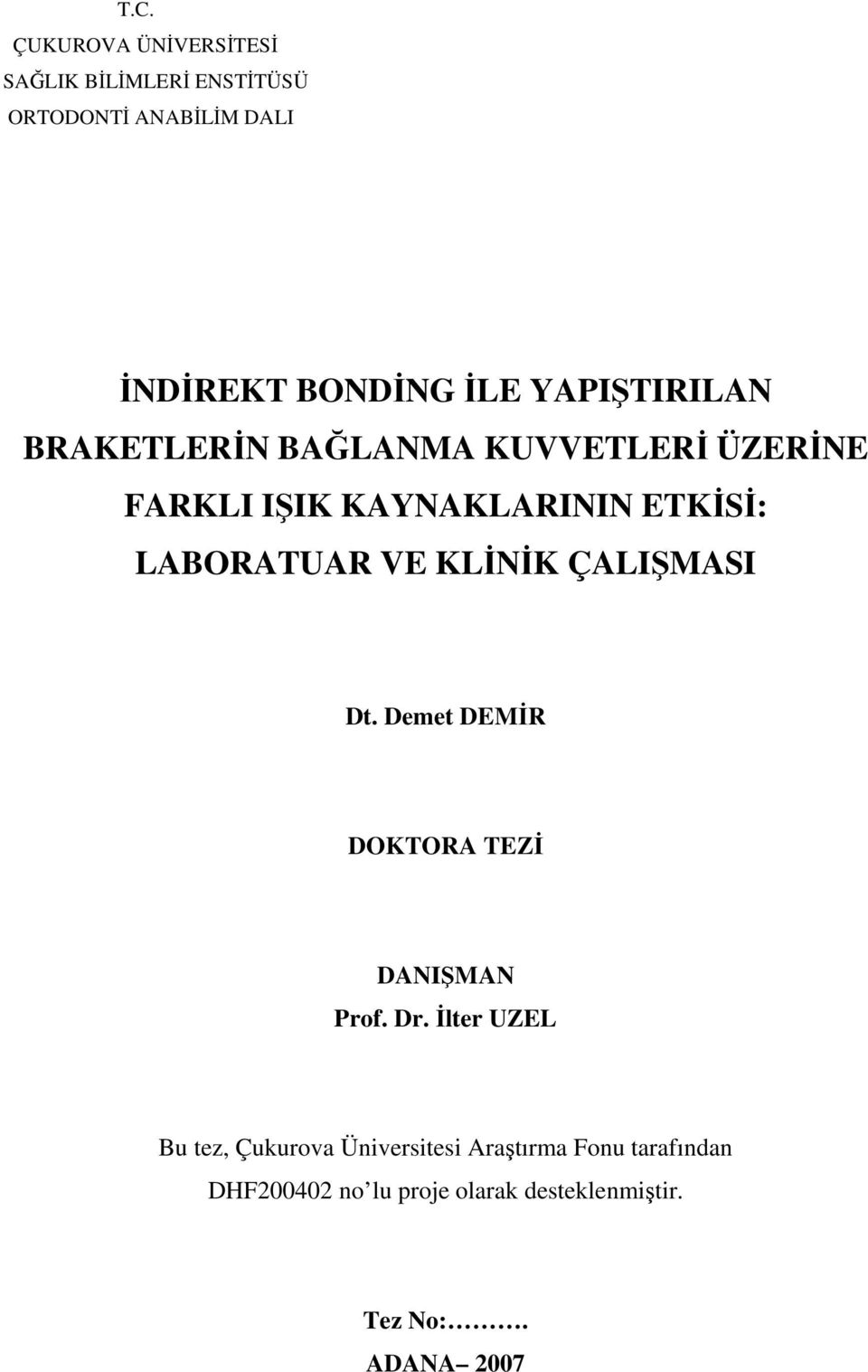 VE KLNK ÇALIMASI Dt. Demet DEMR DOKTORA TEZ DANIMAN Prof. Dr.