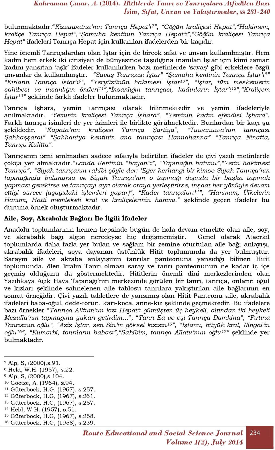 ifadelerden bir kaçıdır. Yine önemli Tanrıçalardan olan İştar için de birçok sıfat ve unvan kullanılmıştır.